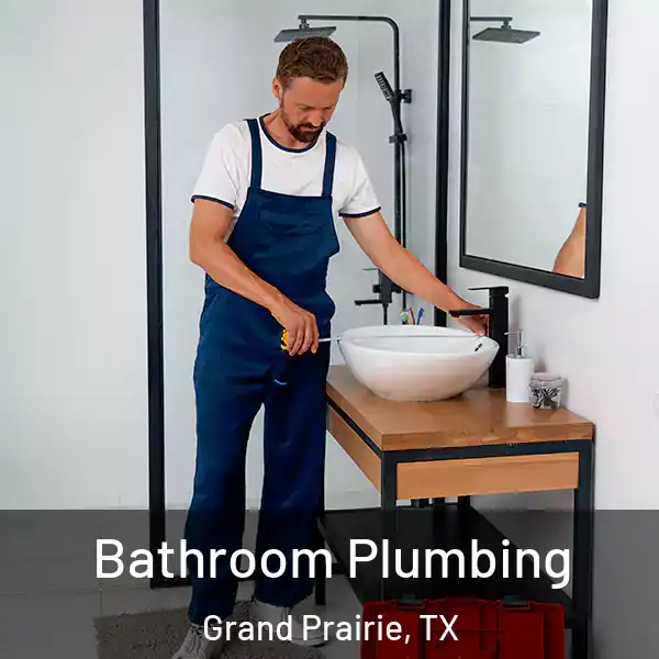  Bathroom Plumbing Grand Prairie, TX