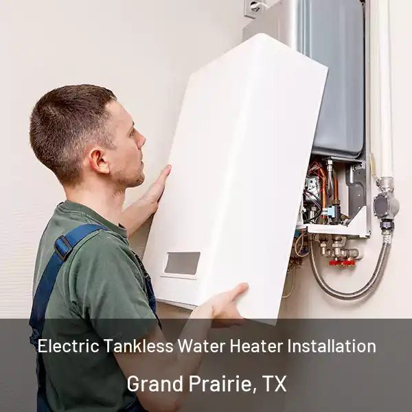  Electric Tankless Water Heater Installation Grand Prairie, TX