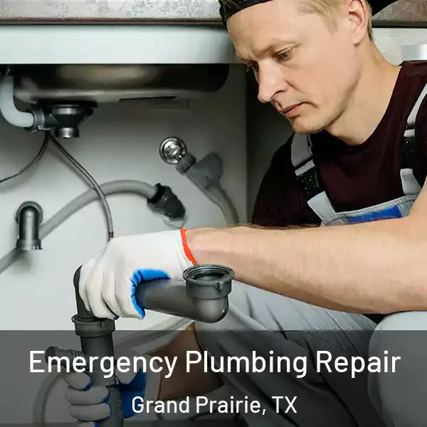  Emergency Plumbing Repair Grand Prairie, TX