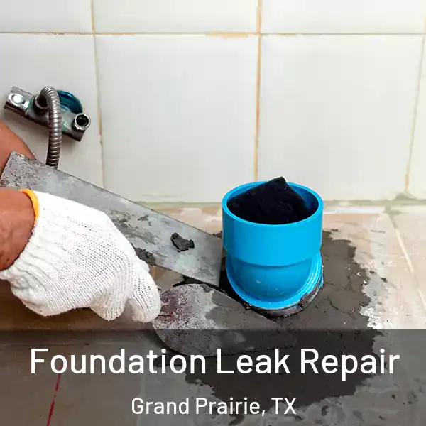  Foundation Leak Repair Grand Prairie, TX