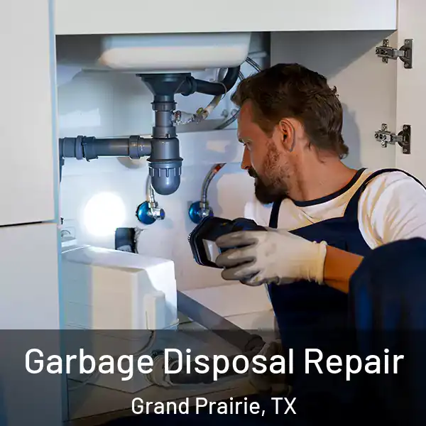  Garbage Disposal Repair Grand Prairie, TX