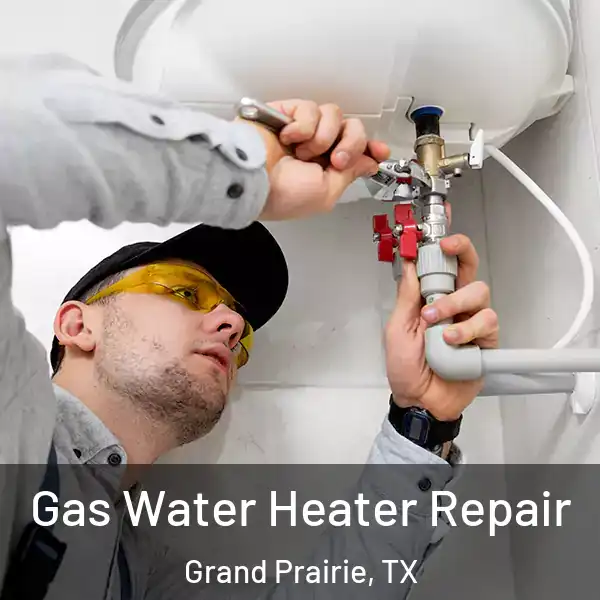  Gas Water Heater Repair Grand Prairie, TX
