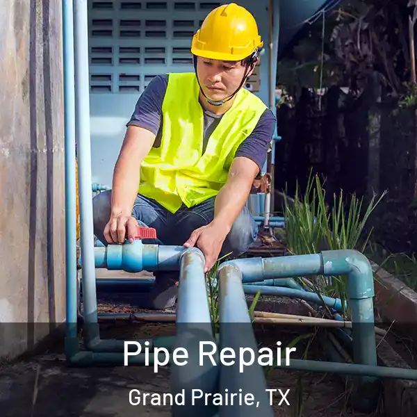  Pipe Repair Grand Prairie, TX
