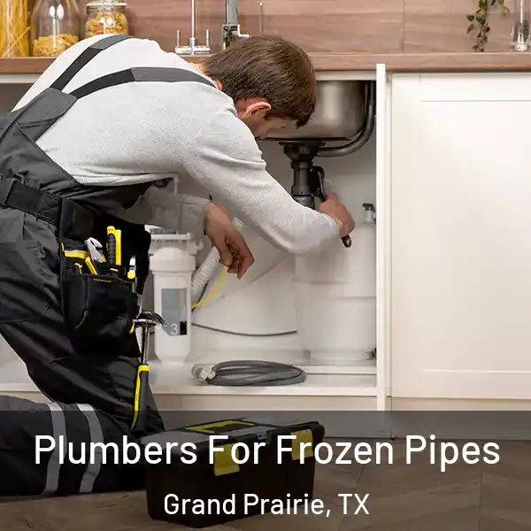  Plumbers For Frozen Pipes Grand Prairie, TX