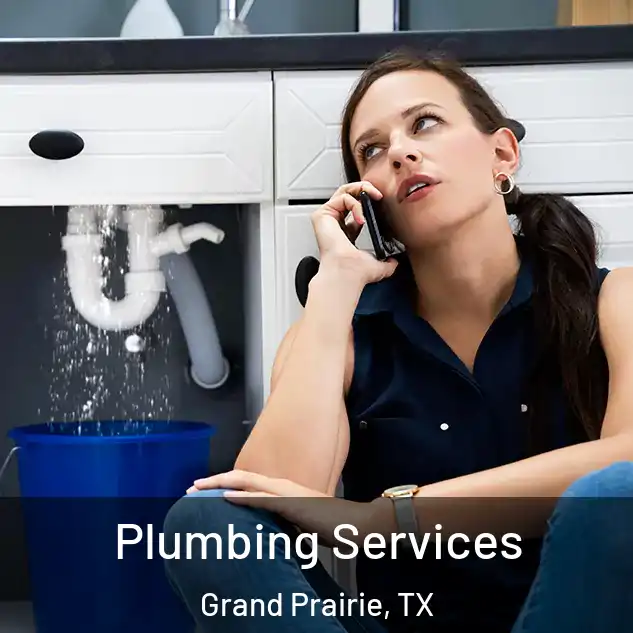  Plumbing Services Grand Prairie, TX