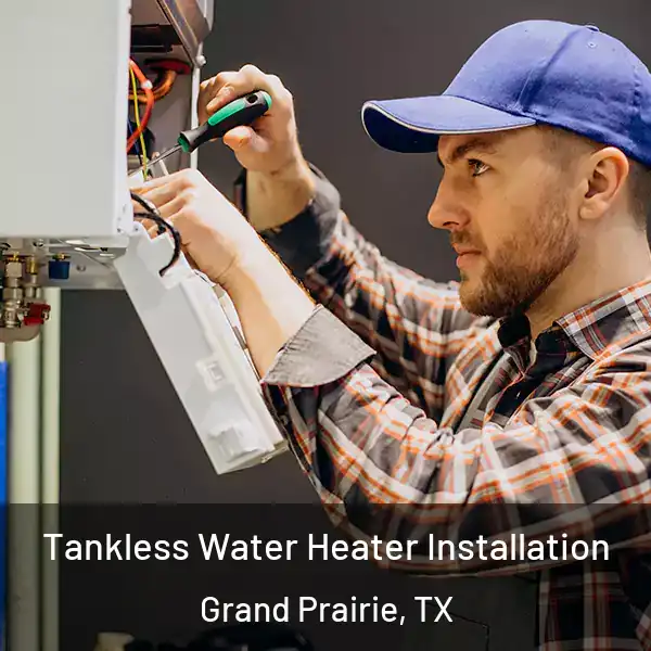  Tankless Water Heater Installation Grand Prairie, TX