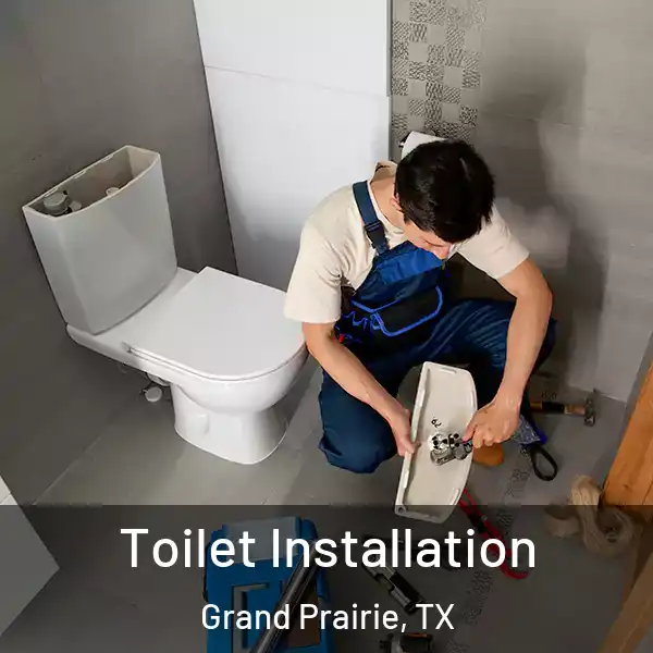  Toilet Installation Grand Prairie, TX