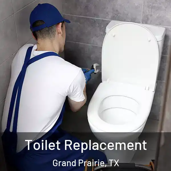  Toilet Replacement Grand Prairie, TX