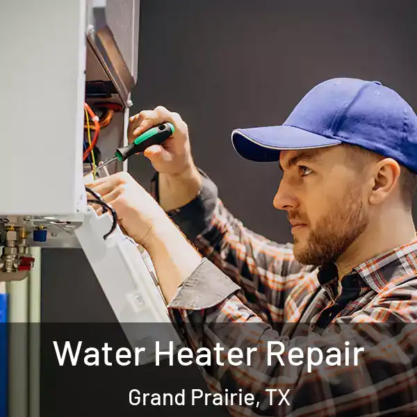  Water Heater Repair Grand Prairie, TX
