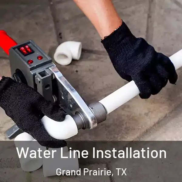  Water Line Installation Grand Prairie, TX