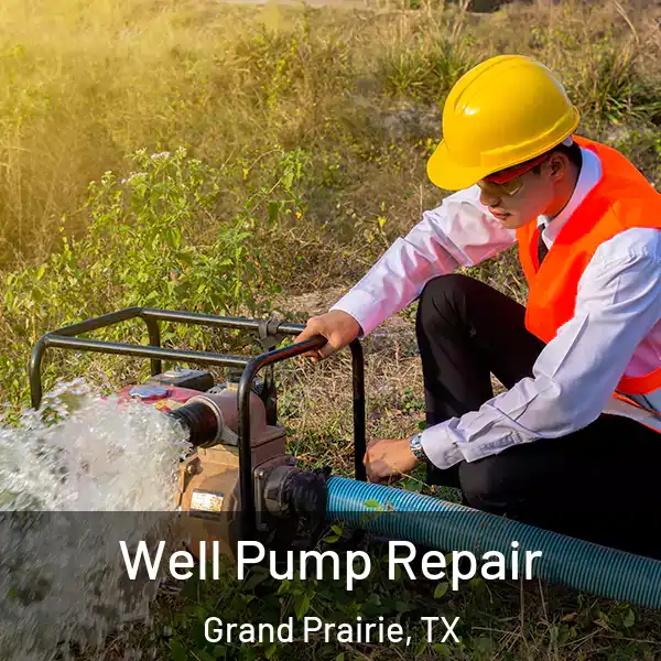  Well Pump Repair Grand Prairie, TX
